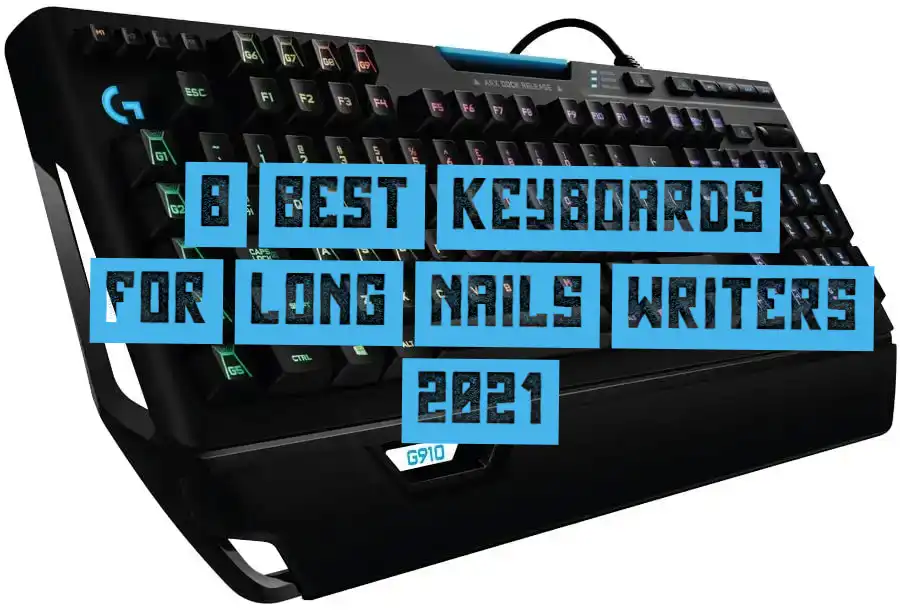 8 Best Keyboards For Long Nails Writers 2021