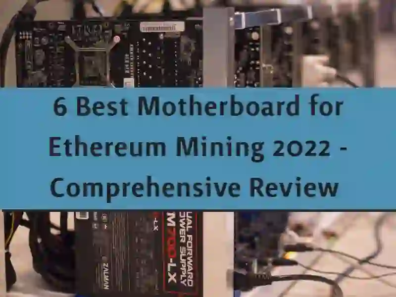 6 Best Motherboard for Ethereum Mining 2022 - Comprehensive Review