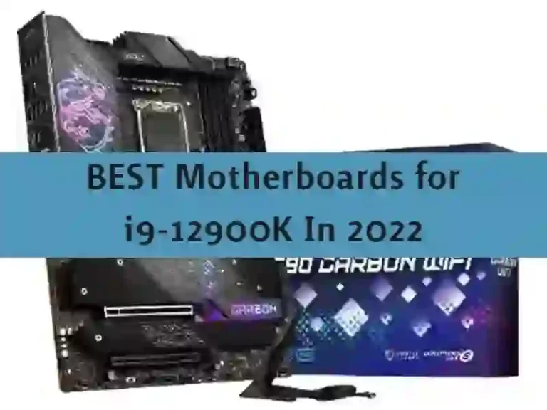 BEST Motherboards for i9-12900K In 2022
