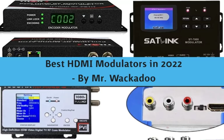 Best HDMI Modulators in 2022- Mr. Wackadoo