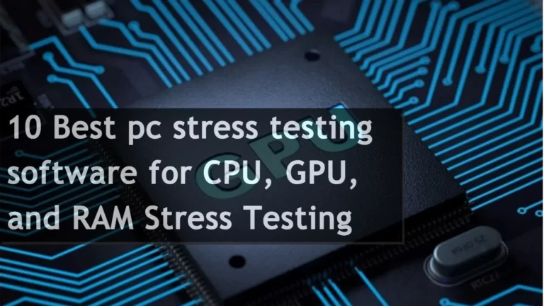 10 Best pc stress testing software for CPU, GPU, and RAM Stress Test