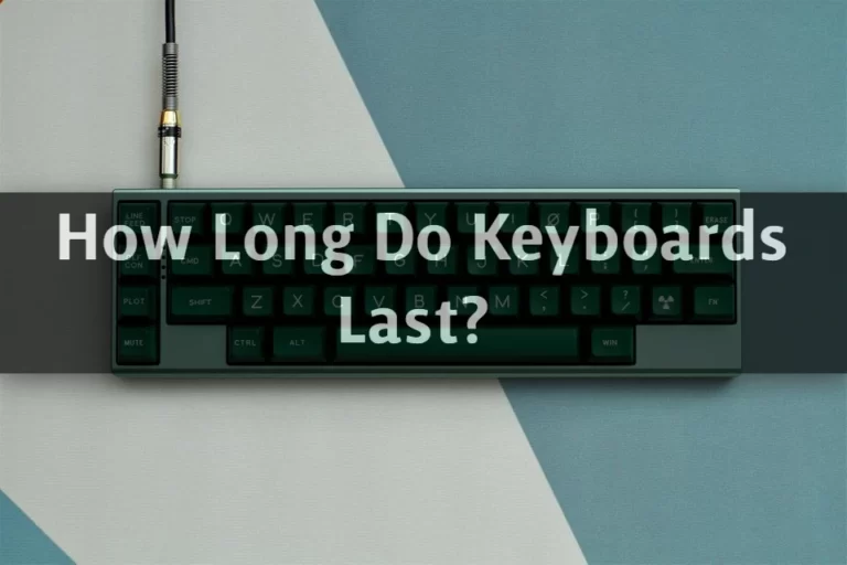 How Long Do Keyboards Last?