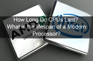 How Long Do CPUs Last? What is the lifespan of a Modern Processors?