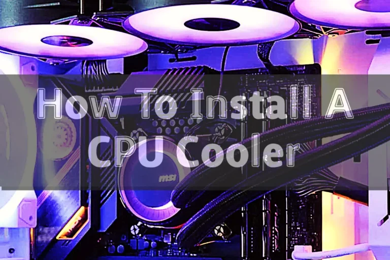 How to Install a CPU Cooler